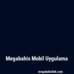 Megabahis Mobil Uygulama